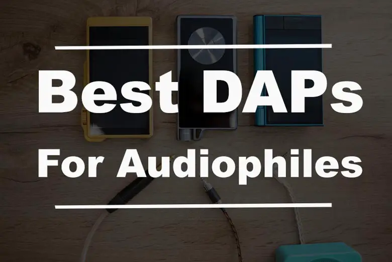 Best DAPs for audiophiles